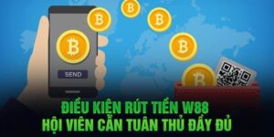 Điều kiện rút tiền W88 cần biết